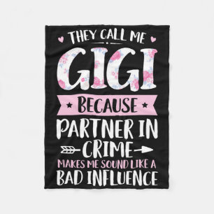 They Call Me Gigi Because Partner In Crime Funny M Fleece Blanket
