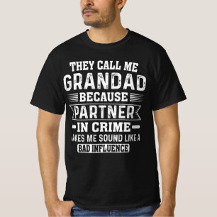 They Call Me Granddad Because Partner In Crime T-Shirt