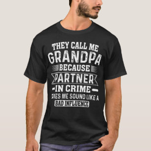 They Call Me Grandpa Because Partner In Crime T-Shirt