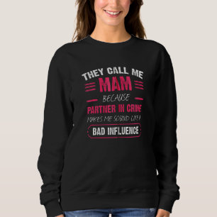 They Call Me Mam Because Partner In Crime Funny Zi Sweatshirt
