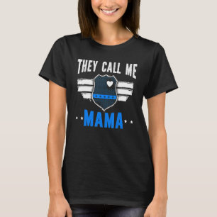 They Call Me Mama Police Mum Policewomen Mothers D T-Shirt