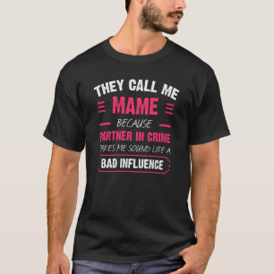 They Call Me Mame Because Partner In Crime Funny T-Shirt