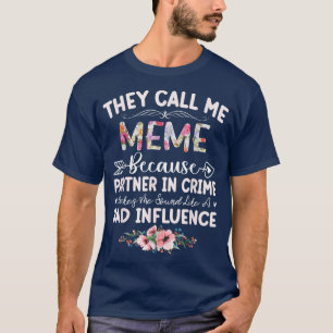 They Call Me Meme Because Partner In Crime Mothers T-Shirt