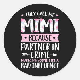 They Call Me Mimi Because Partner In Crime Funny M Classic Round Sticker