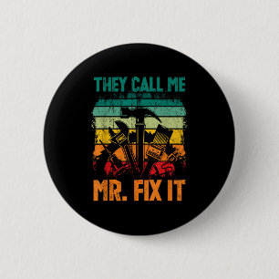 They Call Me Mr Fix It 6 Cm Round Badge