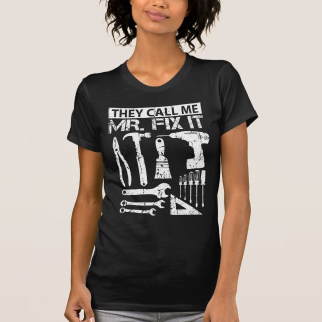 They Call Me Mr Fix It Funny Handyman Dad Father T-Shirt (Front)