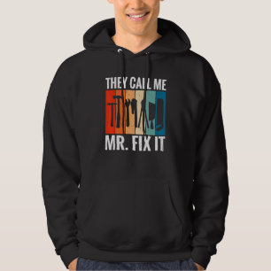 They call me Mr Fix It Handyman Woodwork Craftsman Hoodie