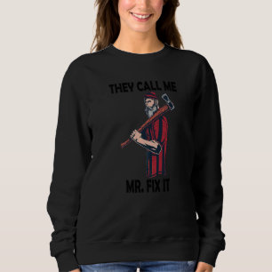 They Call Me Mr Fix It Sweatshirt