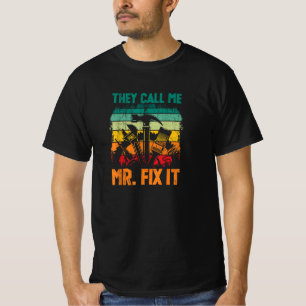 They Call Me Mr Fix It  T-Shirt