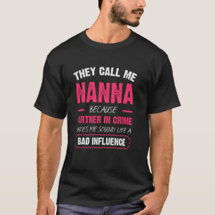 They Call Me Nanna Because Partner In Crime Funny T-Shirt