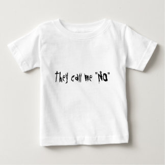 They call me "NO" Baby T-Shirt