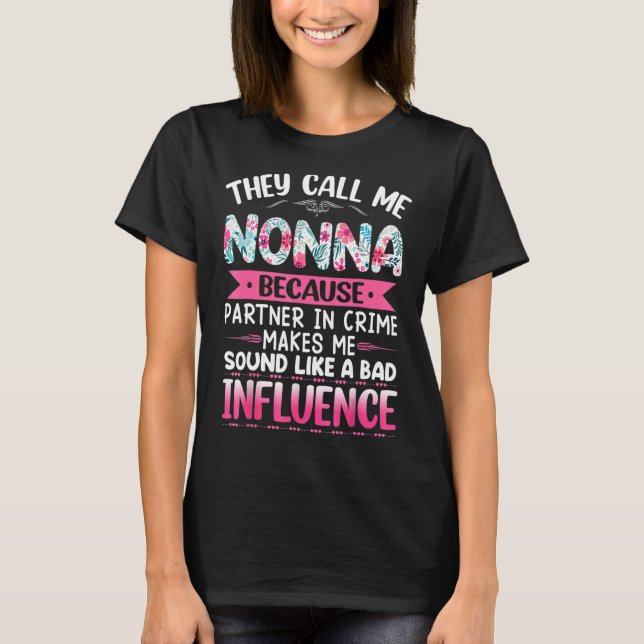 They Call Me Nonna Because Partner In Crime Mother T-Shirt (Front)