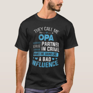 They Call Me Opa Because Partner In Crime Fathers T-Shirt