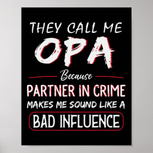They Call Me Opa Because Partner In Crime Funny Fa Poster