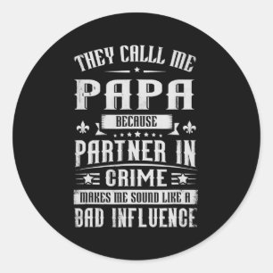 They Call Me Papa Because Partner In Crime Classic Round Sticker