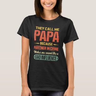 They Call Me Papa Because Partner In Crime Father T-Shirt