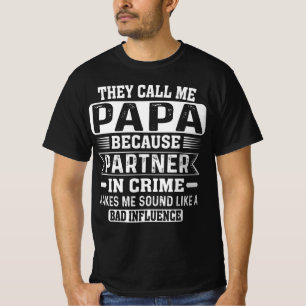 They Call Me Papa Because Partner In Crime T-Shirt