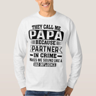 They Call Me Papa Because Partner In Crime T-Shirt