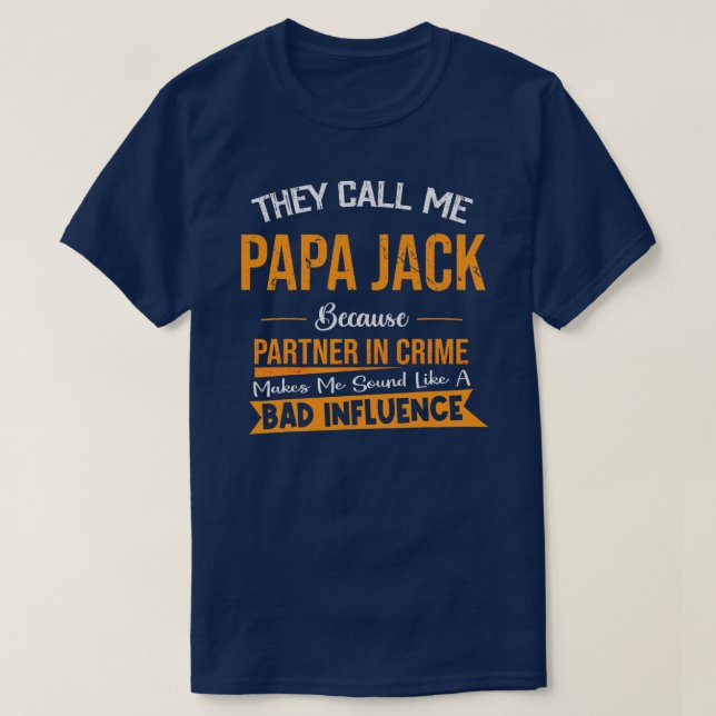 They Call Me Papa Jack Because Partner In Crime T-Shirt (Design Front)