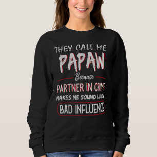 They Call Me Papaw Because Partner In Crime Father Sweatshirt