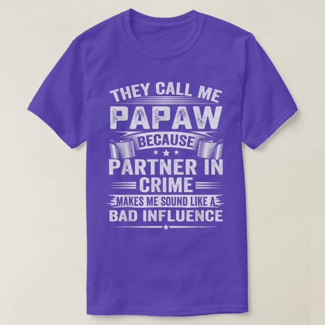 They Call Me Papaw Because Partner In Crime Makes  T-Shirt (Design Front)