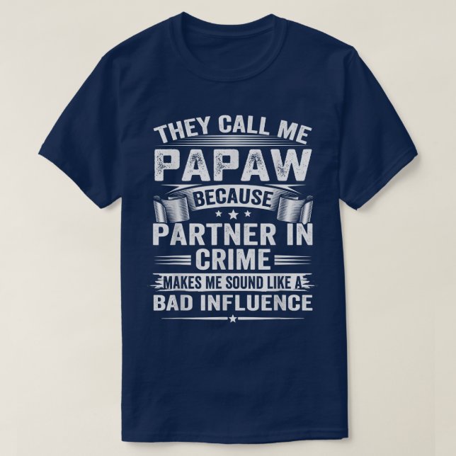 They Call Me Papaw Because Partner In Crime Makes  T-Shirt (Design Front)