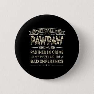 They Call Me Pawpaw Because Partner In Crime Papa 6 Cm Round Badge