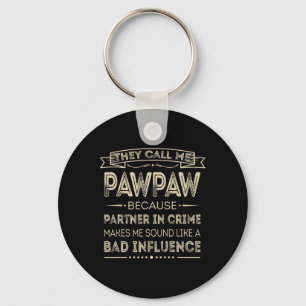 They Call Me Pawpaw Because Partner In Crime Papa  Key Ring