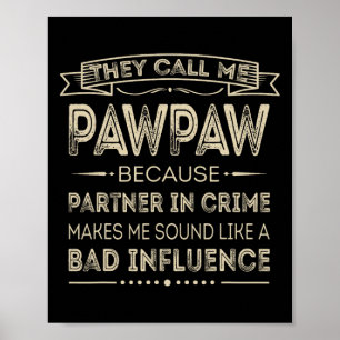 They Call Me Pawpaw Because Partner In Crime Papa  Poster
