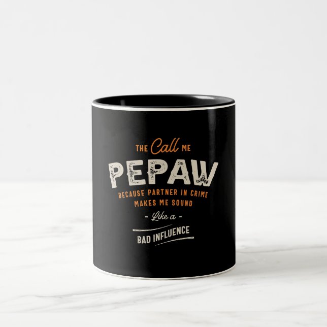 They Call Me Pepaw Because Partner In Crime Funny Two-Tone Coffee Mug (Center)