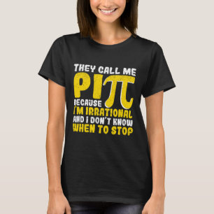 They Call Me Pi Because Im Irrational Back To Scho T-Shirt