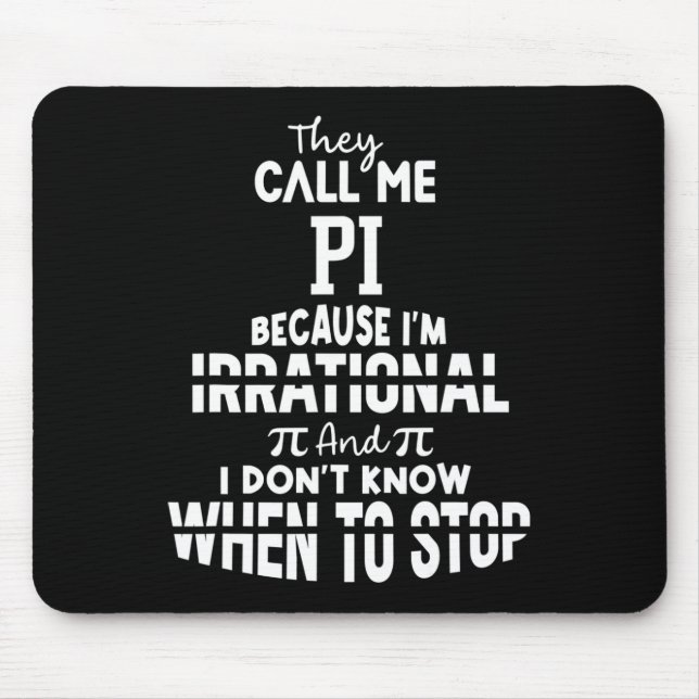 They Call Me Pi Because I'm Irrational Math Scienc Mouse Pad (Front)