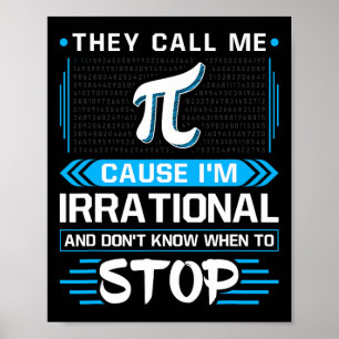 They Call Me Pi Because I'm Irrational Poster