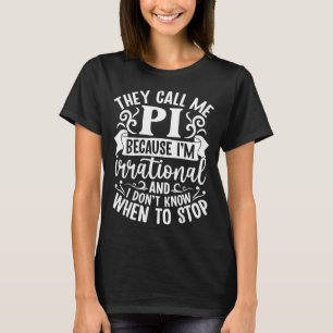 They Call Me Pi Funny Pi Day Cute Math Lover Teach T-Shirt