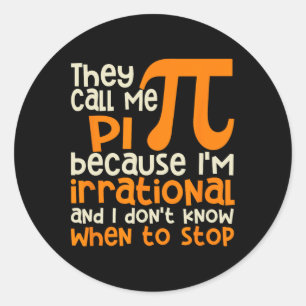 They Call Me Pi Symbol Irrational Math Pi Day Scie Classic Round Sticker