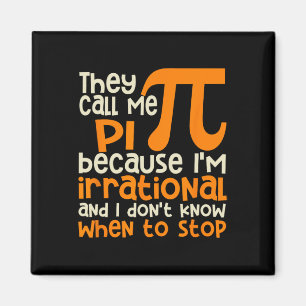 They Call Me Pi Symbol Irrational Math Pi Day Scie Magnet