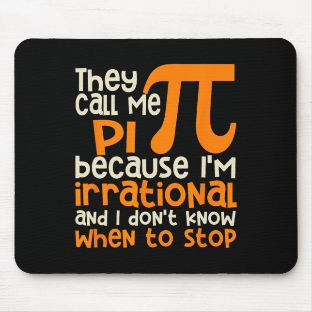 They Call Me Pi Symbol Irrational Math Pi Day Scie Mouse Pad (Front)