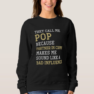 They Call Me Pop Because Partner In Crime Bad Infl Sweatshirt