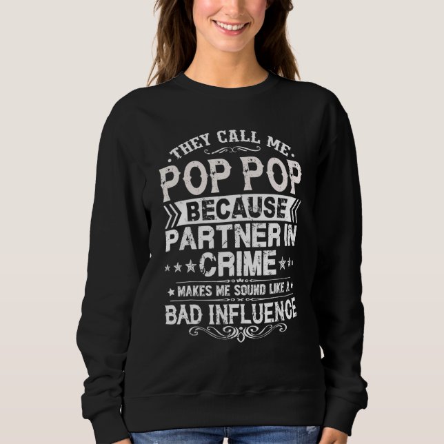 They Call Me Pop Pop Because Partner In Crime Fath Sweatshirt (Front)