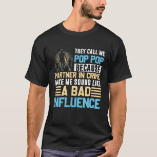 They Call Me Pop Pop Because Partner In Crime Make T-Shirt
