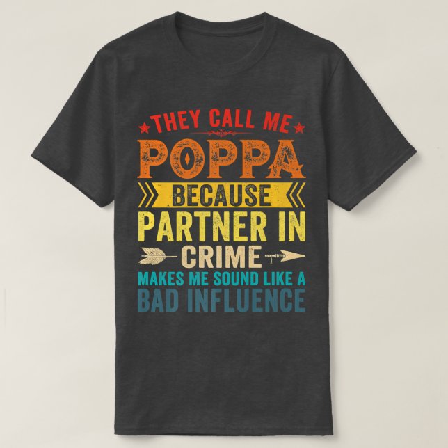 They Call Me Poppa Because Partner In Crime Father T-Shirt (Design Front)