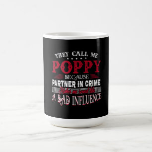 They Call Me Poppy Because Partner In Crime Makes Coffee Mug