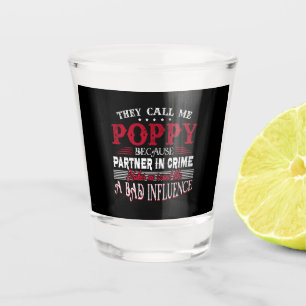 They Call Me Poppy Because Partner In Crime Makes Shot Glass