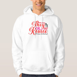 They Call Me Romeo Valentine Hoodie Design.