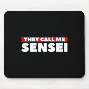 They Call Me Sensei Martial Arts Karate Mouse Pad