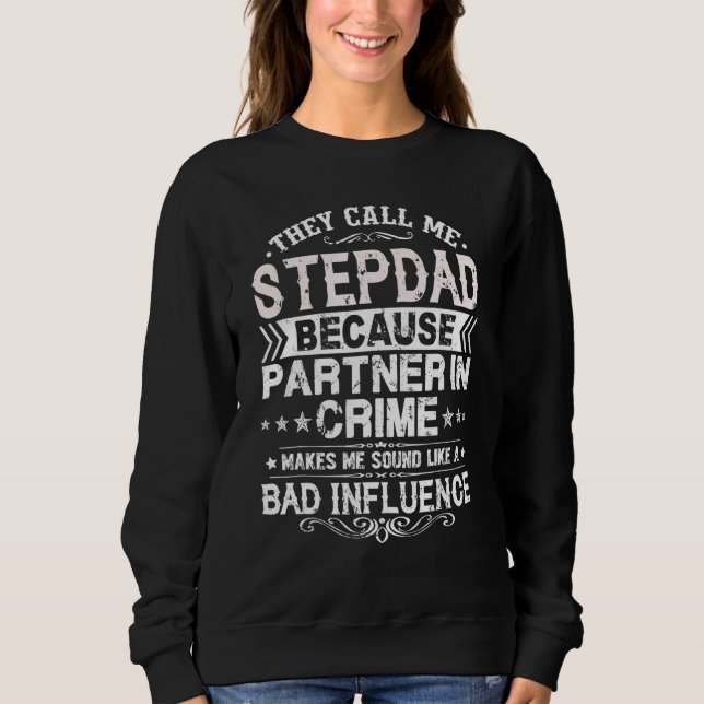 They Call Me Stepdad Because Partner In Crime Fath Sweatshirt (Front)
