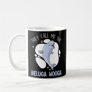 They Call Me The Beluga Wooga Animal Beluga Whale Coffee Mug