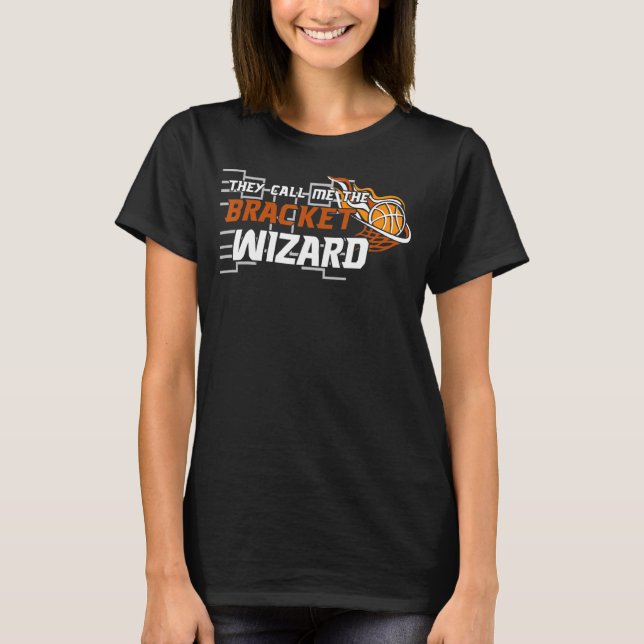 They Call Me The Bracket Wizard March Basketball M T-Shirt (Front)