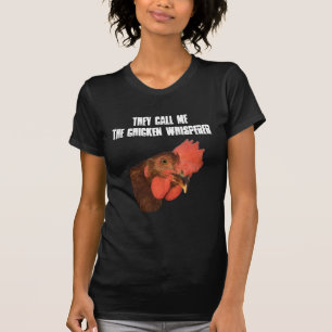 They Call Me The Chicken Whisperer Women's T-Shirt