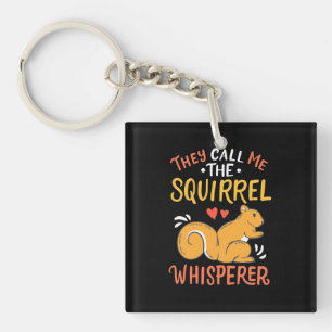 They Call Me The Squirrel Whisperer Key Ring